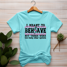 I Meant to Behave but there were too many options funny softstyle shirt